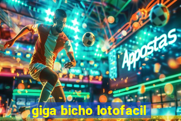 giga bicho lotofacil